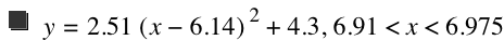 y=2.51*[x-6.14]^2+4.3,6.91<x<6.975