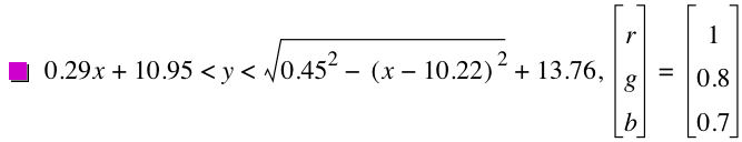 0.29*x+10.95<y<sqrt(0.45^2-[x-10.22]^2)+13.76,vector(r,g,b)=vector(1,0.8,0.7)