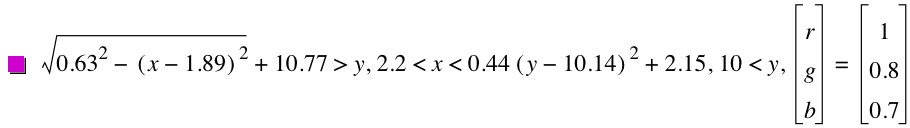 sqrt(0.63^2-[x-1.89]^2)+10.77>y,2.2<x<0.44*[y-10.14]^2+2.15,10<y,vector(r,g,b)=vector(1,0.8,0.7)