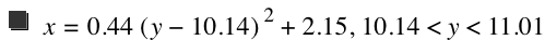 x=0.44*[y-10.14]^2+2.15,10.14<y<11.01